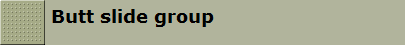 Butt slide group